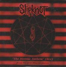 Slipknot (USA-1) : The Heretic Anthem (Live)
